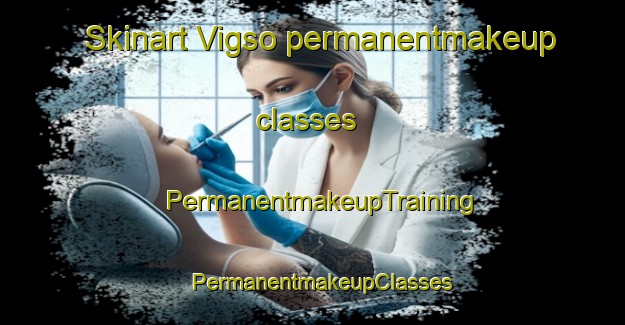 Skinart Vigso permanentmakeup classes | PermanentmakeupTraining | PermanentmakeupClasses | SkinartTraining-Denmark