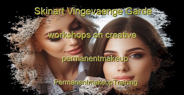 Skinart Vingevaenge Garde workshops on creative permanentmakeup | #PermanentmakeupTraining #PermanentmakeupClasses #SkinartTraining-Denmark