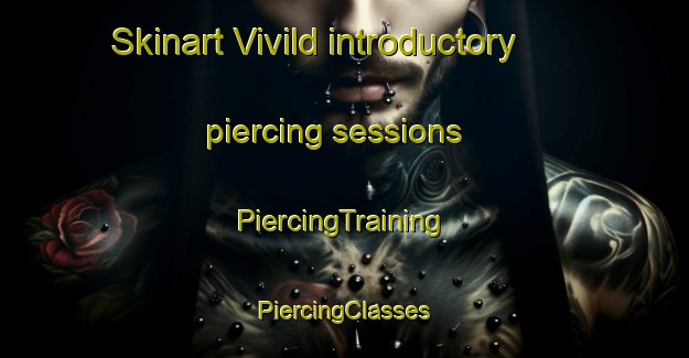 Skinart Vivild introductory piercing sessions | #PiercingTraining #PiercingClasses #SkinartTraining-Denmark