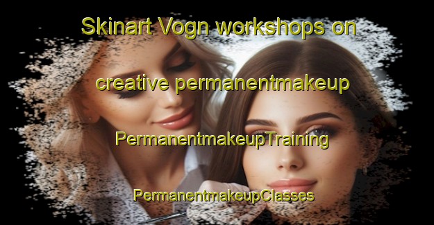 Skinart Vogn workshops on creative permanentmakeup | PermanentmakeupTraining | PermanentmakeupClasses | SkinartTraining-Denmark