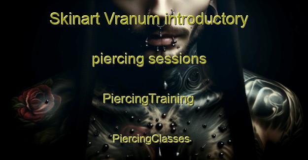 Skinart Vranum introductory piercing sessions | PiercingTraining | PiercingClasses | SkinartTraining-Denmark