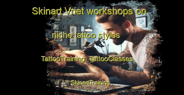 Skinart Vriet workshops on niche tattoo styles | TattooTraining | TattooClasses | SkinartTraining-Denmark