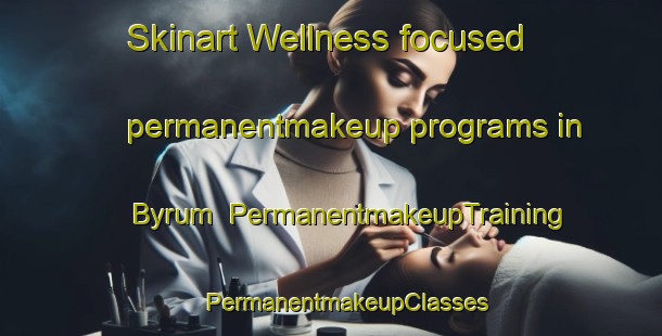 Skinart Wellness-focused permanentmakeup programs in Byrum | #PermanentmakeupTraining #PermanentmakeupClasses #SkinartTraining-Denmark