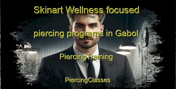 Skinart Wellness-focused piercing programs in Gabol | #PiercingTraining #PiercingClasses #SkinartTraining-Denmark