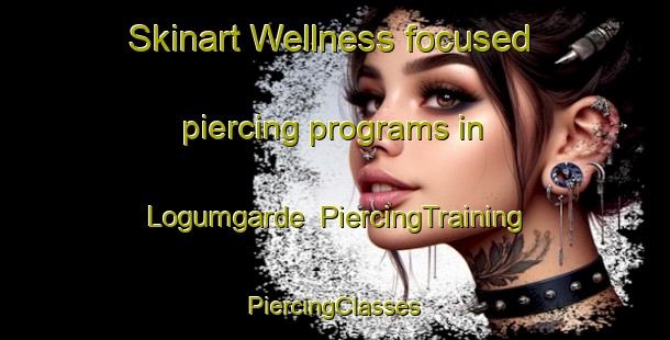 Skinart Wellness-focused piercing programs in Logumgarde | #PiercingTraining #PiercingClasses #SkinartTraining-Denmark