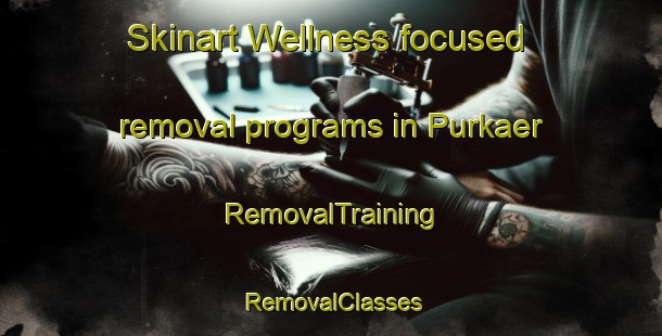 Skinart Wellness-focused removal programs in Purkaer | RemovalTraining | RemovalClasses | SkinartTraining-Denmark
