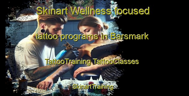 Skinart Wellness-focused tattoo programs in Barsmark | #TattooTraining #TattooClasses #SkinartTraining-Denmark