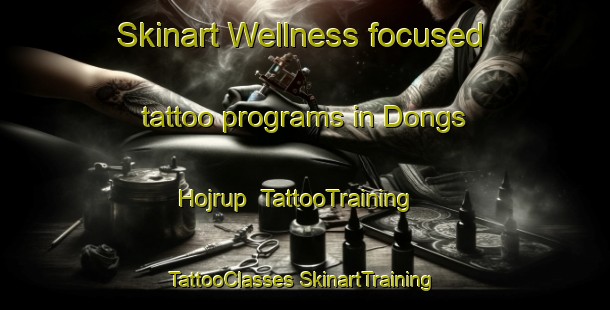 Skinart Wellness-focused tattoo programs in Dongs Hojrup | #TattooTraining #TattooClasses #SkinartTraining-Denmark