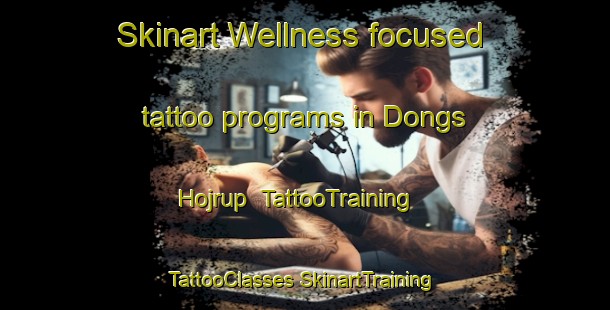 Skinart Wellness-focused tattoo programs in Dongs Hojrup | #TattooTraining #TattooClasses #SkinartTraining-Denmark