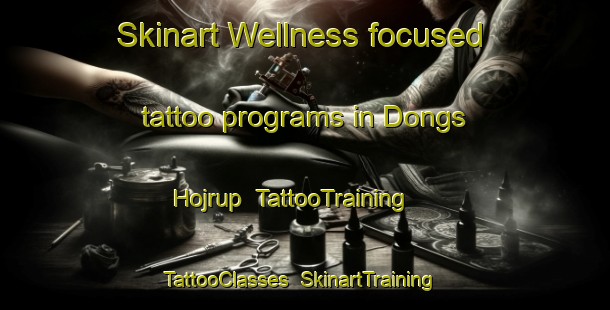 Skinart Wellness-focused tattoo programs in Dongs Hojrup | TattooTraining | TattooClasses | SkinartTraining-Denmark