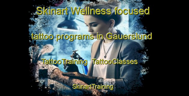 Skinart Wellness-focused tattoo programs in Gauerslund | TattooTraining | TattooClasses | SkinartTraining-Denmark