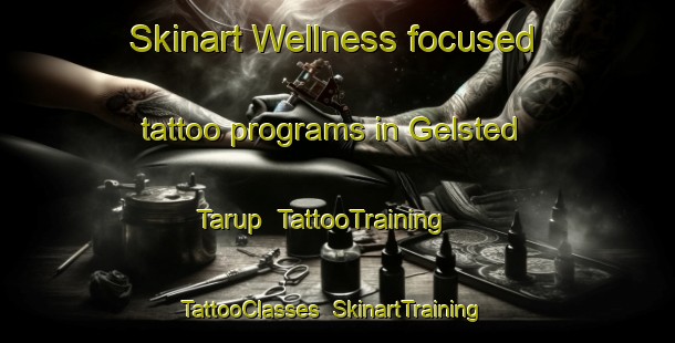 Skinart Wellness-focused tattoo programs in Gelsted Tarup | TattooTraining | TattooClasses | SkinartTraining-Denmark