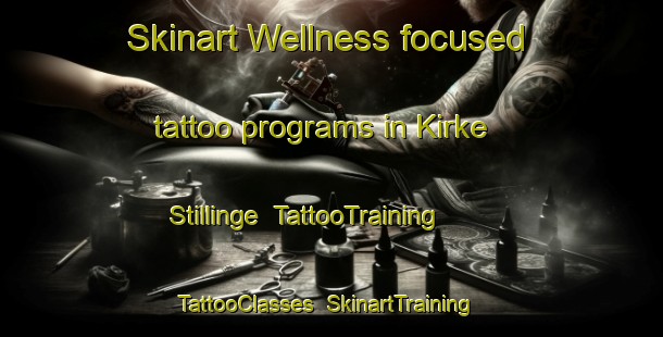 Skinart Wellness-focused tattoo programs in Kirke Stillinge | TattooTraining | TattooClasses | SkinartTraining-Denmark