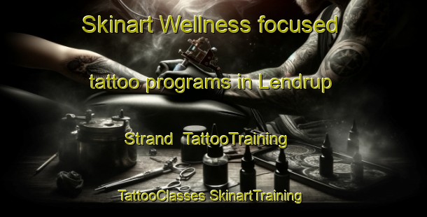 Skinart Wellness-focused tattoo programs in Lendrup Strand | #TattooTraining #TattooClasses #SkinartTraining-Denmark